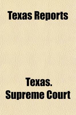 Book cover for The Texas Reports (Volume 99); Cases Argued and Decided in the Supreme Court of the State of Texas