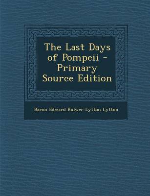 Book cover for The Last Days of Pompeii - Primary Source Edition