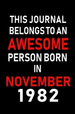 Cover of This Journal belongs to an Awesome Person Born in November 1982