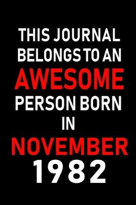 Book cover for This Journal belongs to an Awesome Person Born in November 1982