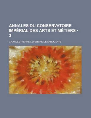 Book cover for Annales Du Conservatoire Imperial Des Arts Et Metiers (3)