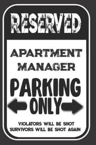 Cover of Reserved Apartment Manager Parking Only. Violators Will Be Shot. Survivors Will Be Shot Again
