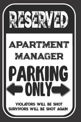 Book cover for Reserved Apartment Manager Parking Only. Violators Will Be Shot. Survivors Will Be Shot Again