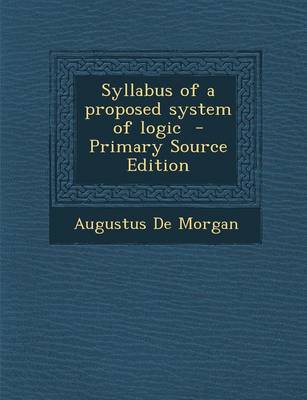 Book cover for Syllabus of a Proposed System of Logic - Primary Source Edition