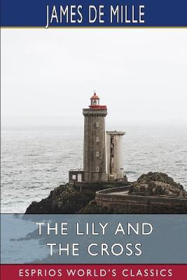 Book cover for The Lily and the Cross (Esprios Classics)