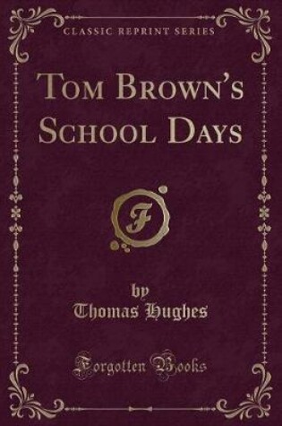 Cover of Tom Brown's School Days (Classic Reprint)