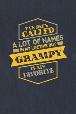 Cover of I've Been Called A Lot Of Names In My Lifetime But Grampy Is My Favorite