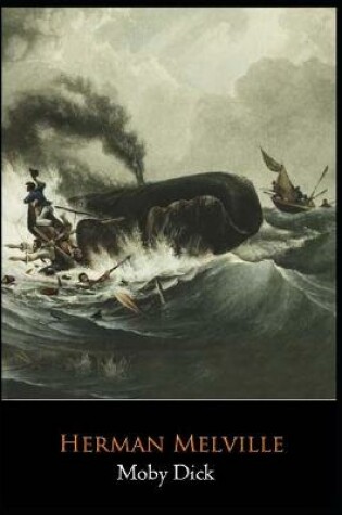 Cover of Moby Dick Novel by Herman Melville "The Complete Unabridged & Annotated Edition"