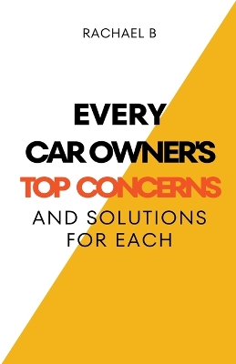 Book cover for Every Car Owner's Top Concerns And Solutions For Each