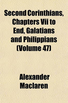 Book cover for Second Corinthians, Chapters VII to End, Galatians and Philippians (Volume 47)