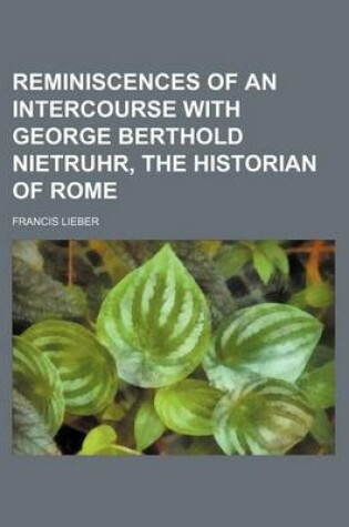 Cover of Reminiscences of an Intercourse with George Berthold Nietruhr, the Historian of Rome