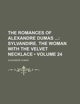 Book cover for The Romances of Alexandre Dumas (Volume 24); Sylvandire. the Woman with the Velvet Necklace