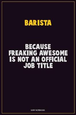 Book cover for Barista, Because Freaking Awesome Is Not An Official Job Title