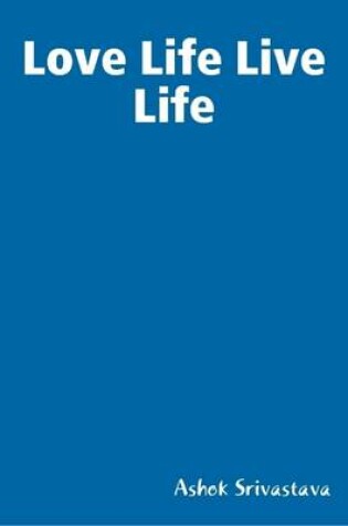 Cover of Love Life Live Life