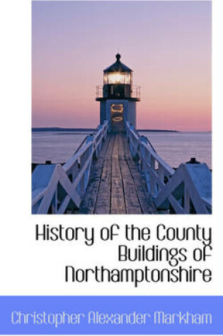 Cover of History of the County Buildings of Northamptonshire