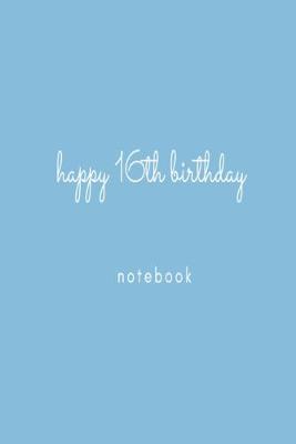Book cover for Happy 16th Birthday Notebook