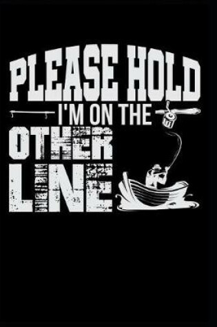 Cover of Please Hold I'm on the Other Line