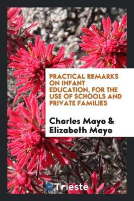 Book cover for Practical Remarks on Infant Education, for the Use of Schools and Private Families