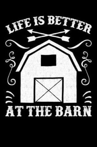 Cover of Life Is Better at the Barn