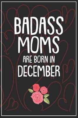 Book cover for Badass Moms Are Born In December