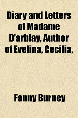 Book cover for Diary and Letters of Madame D'Arblay, Author of Evelina Cecilia, &C (Volume 5); 1789-1793