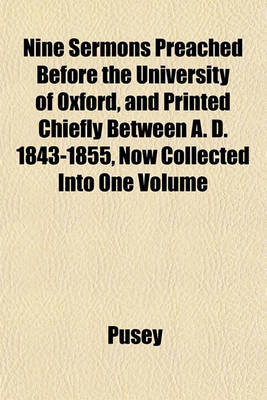 Book cover for Nine Sermons Preached Before the University of Oxford, and Printed Chiefly Between A. D. 1843-1855, Now Collected Into One Volume