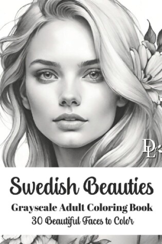 Cover of Swedish Beauties - Grayscale Adult Coloring Book