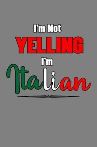 Cover of I'M Not Yelling I'M Italian