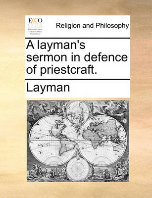 Book cover for A layman's sermon in defence of priestcraft.