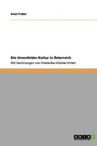 Cover of Die Urnenfelder-Kultur in OEsterreich