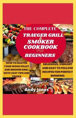 Book cover for The Complete Traeger Grill and Smoker Cookbook for Beginners