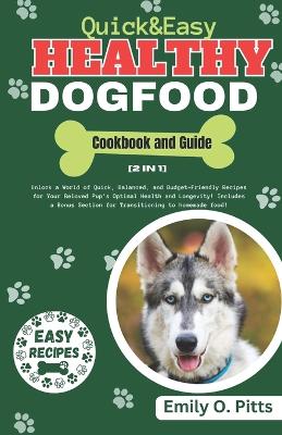 Cover of Quick And Easy Healthy Dog Food Cookbook