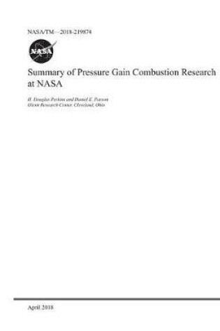 Cover of Summary of Pressure Gain Combustion Research at NASA