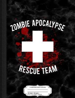 Book cover for Zombie Apocalypse Rescue Team Composition Notebook