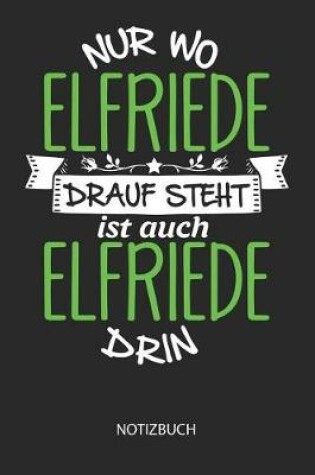 Cover of Nur wo Elfriede drauf steht - Notizbuch