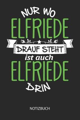 Book cover for Nur wo Elfriede drauf steht - Notizbuch