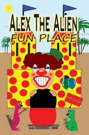 Cover of Alex The Alien Fun Place