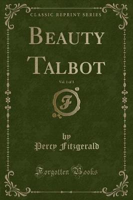 Book cover for Beauty Talbot, Vol. 1 of 3 (Classic Reprint)