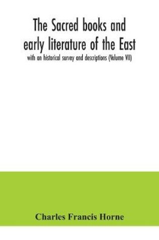 Cover of The sacred books and early literature of the East; with an historical survey and descriptions (Volume VII)