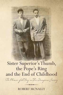 Book cover for Sister Superior's Thumb, the Pope's Ring and the End of Childhood