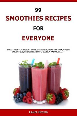 Book cover for 99 Smoothies Recipes For Every One