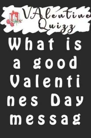 Cover of Valentine QuizzWhat are some Valentine quotes?