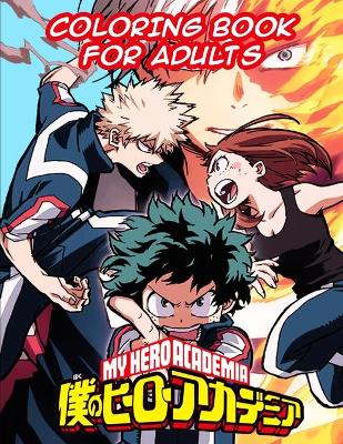 Book cover for My Hero Academia Coloring Book For Adults