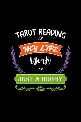 Book cover for Tarot Reading Is My Life Work Is Just a Hobby