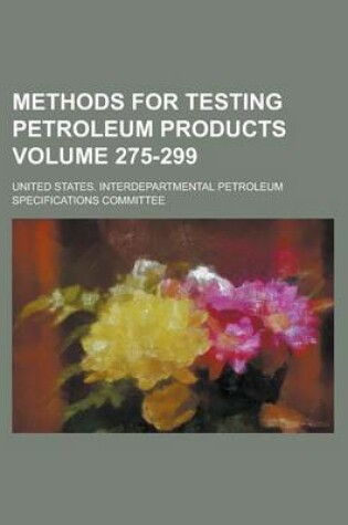 Cover of Methods for Testing Petroleum Products Volume 275-299