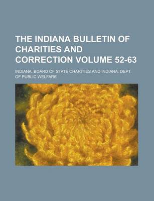 Book cover for The Indiana Bulletin of Charities and Correction Volume 52-63