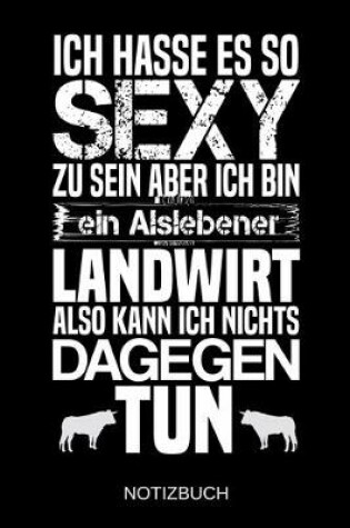 Cover of Ich hasse es so sexy zu sein aber ich bin ein Alslebener Landwirt also kann ich nichts dagegen tun