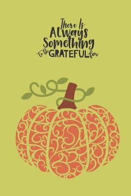 Book cover for There Is Always Something to Be Grateful for