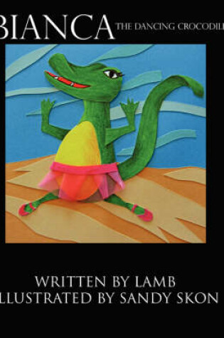 Cover of Bianca the Dancing Crocodile