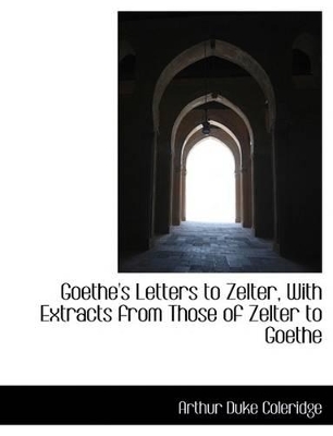 Book cover for Goethe's Letters to Zelter, with Extracts from Those of Zelter to Goethe